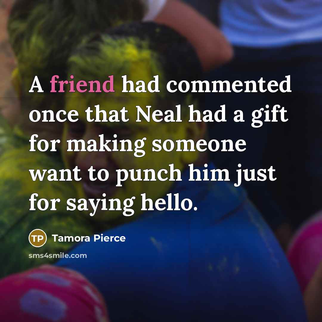 “A friend had commented once that Neal had a gift…” quote by Tamora Pierce