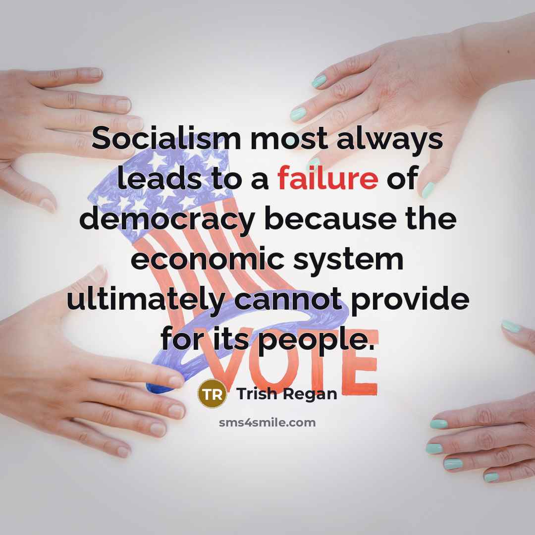 “Socialism most always leads to a failure of democracy because…” quote by Trish Regan