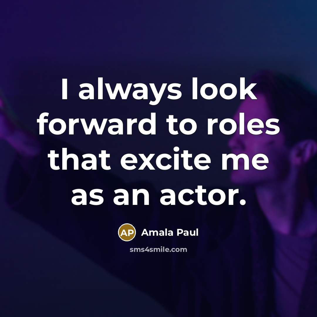 “I always look forward to roles that excite me as…” quote by Amala Paul