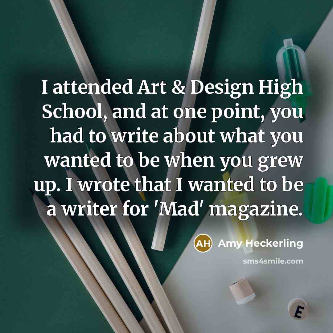 “I attended Art & Design High School, and at one…” quote by Amy Heckerling