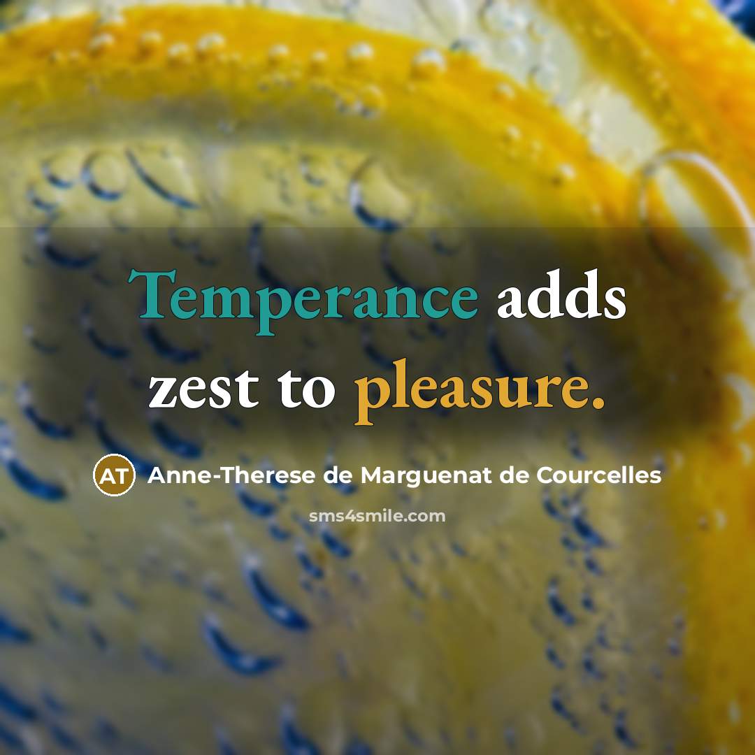 “Temperance adds zest to pleasure.…” quote by Anne-Therese de Marguenat de Courcelles