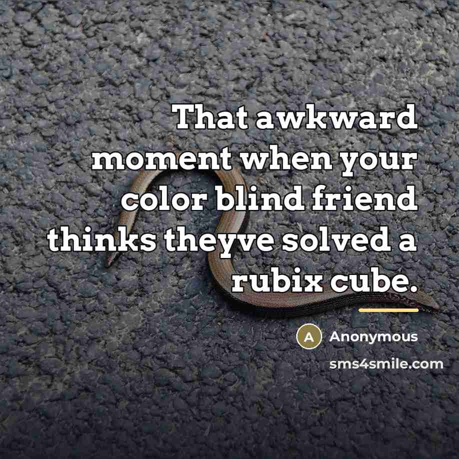 “That awkward moment when your color blind friend thinks theyve…” quote by Anonymous