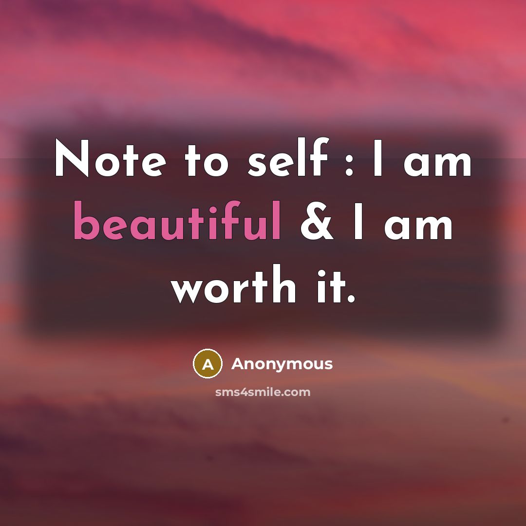 “Note to self : I am beautiful & I am…” quote by Anonymous