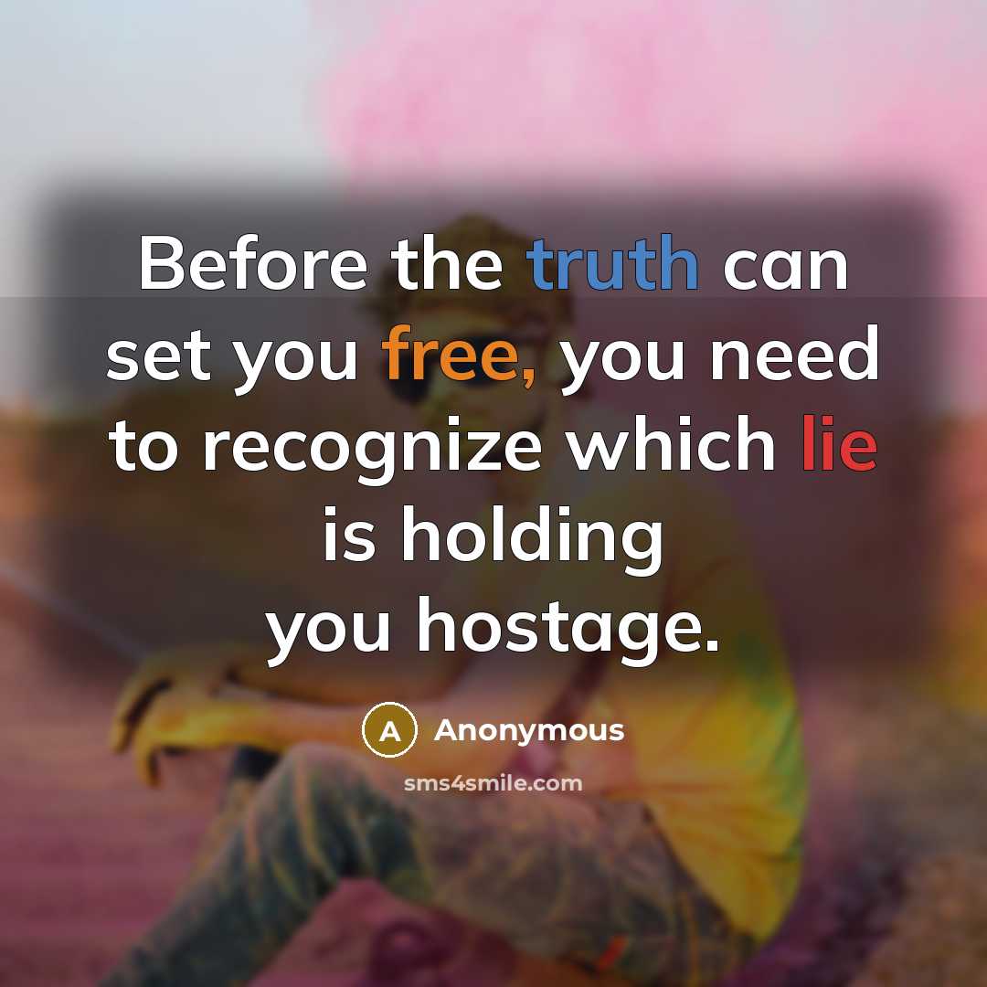 “Before the truth can set you free, you need to…” quote by Anonymous