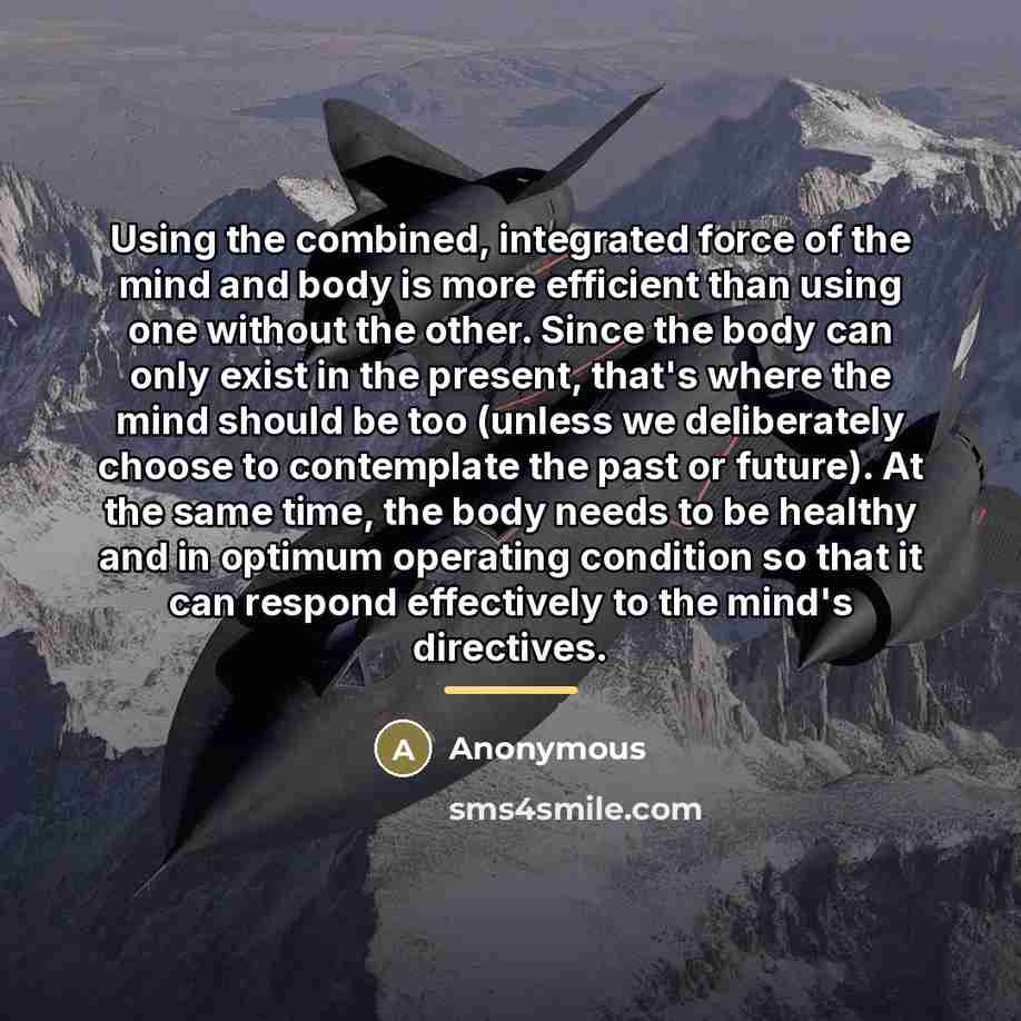 “Using the combined, integrated force of the mind and body…” quote by Anonymous