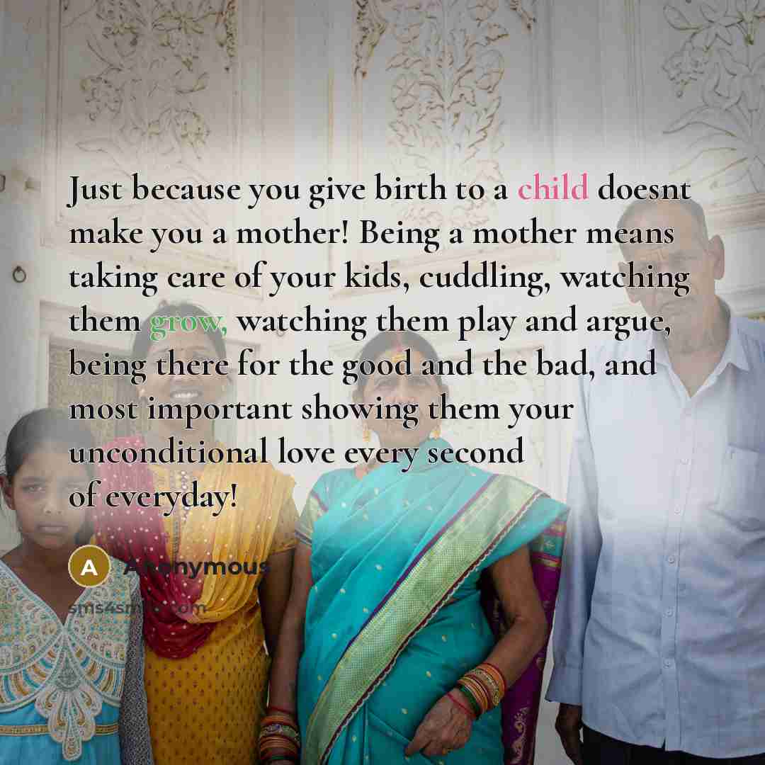 “Just because you give birth to a child doesnt make…” quote by Anonymous