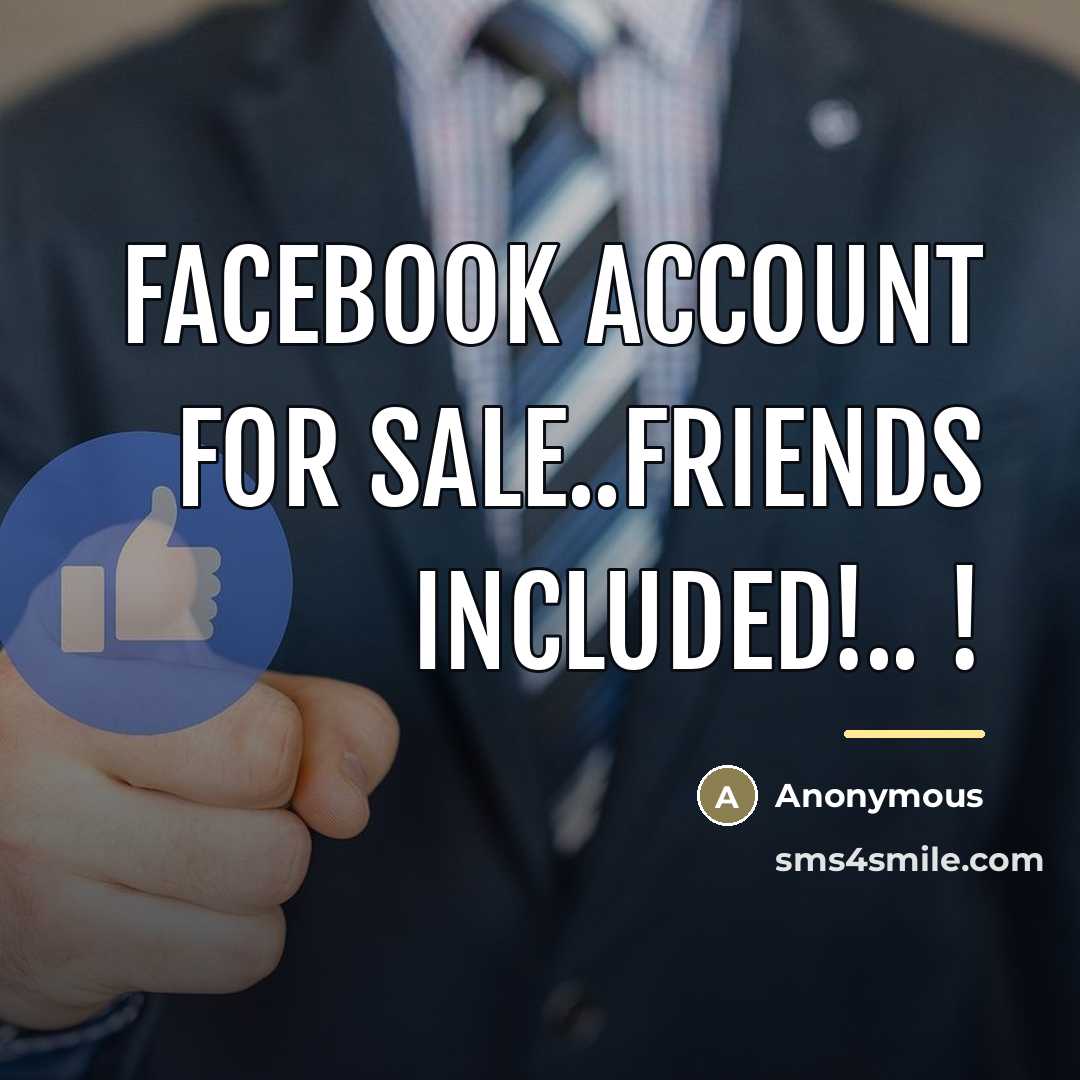 “Facebook account for sale..friends included!.. !…” quote by Anonymous