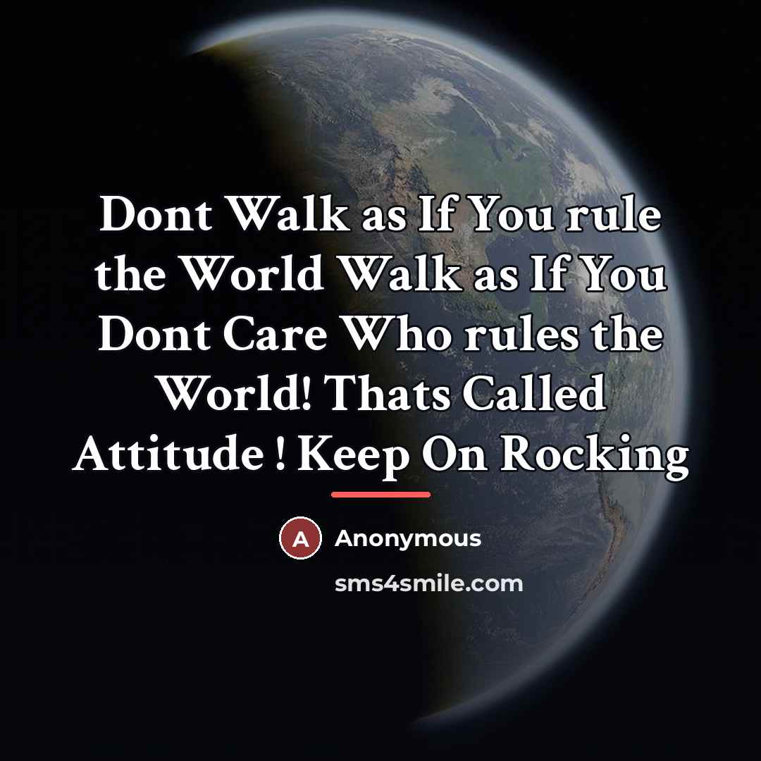 “Dont Walk as If You rule the World Walk as…” quote by Anonymous