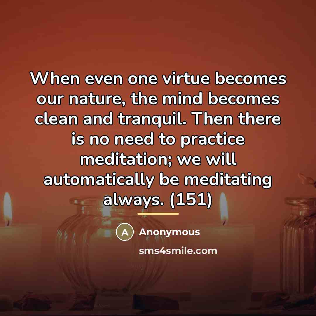 “When even one virtue becomes our nature, the mind becomes…” quote by Anonymous