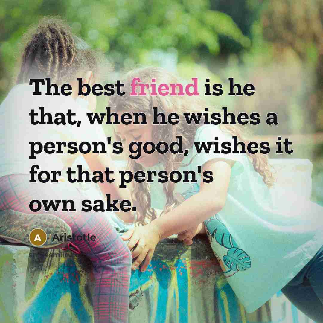 “The best friend is he that, when he wishes a…” quote by Aristotle