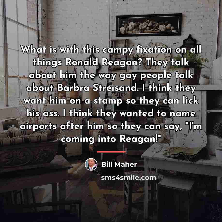 “What is with this campy fixation on all things Ronald…” quote by Bill Maher
