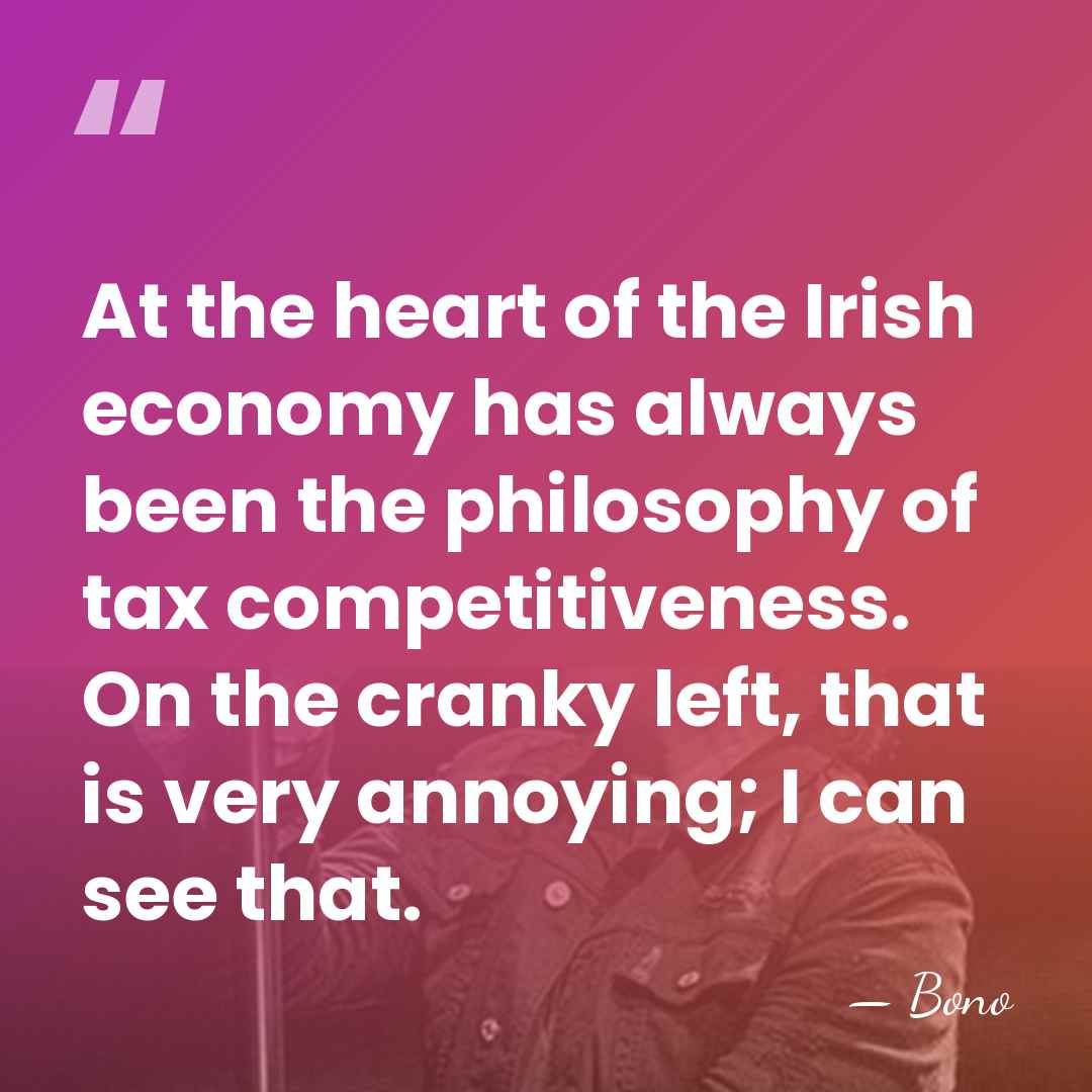At the heart of the Irish economy has always been the philosophy&hellip; - Bono