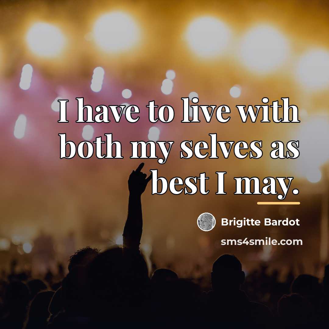 “I have to live with both my selves as best…” quote by Brigitte Bardot