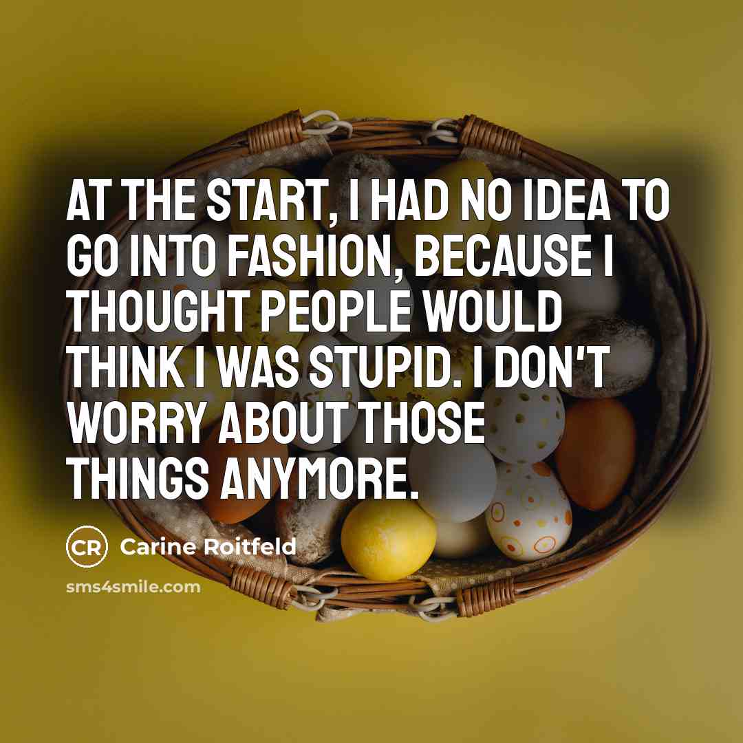 “At the start, I had no idea to go into…” quote by Carine Roitfeld