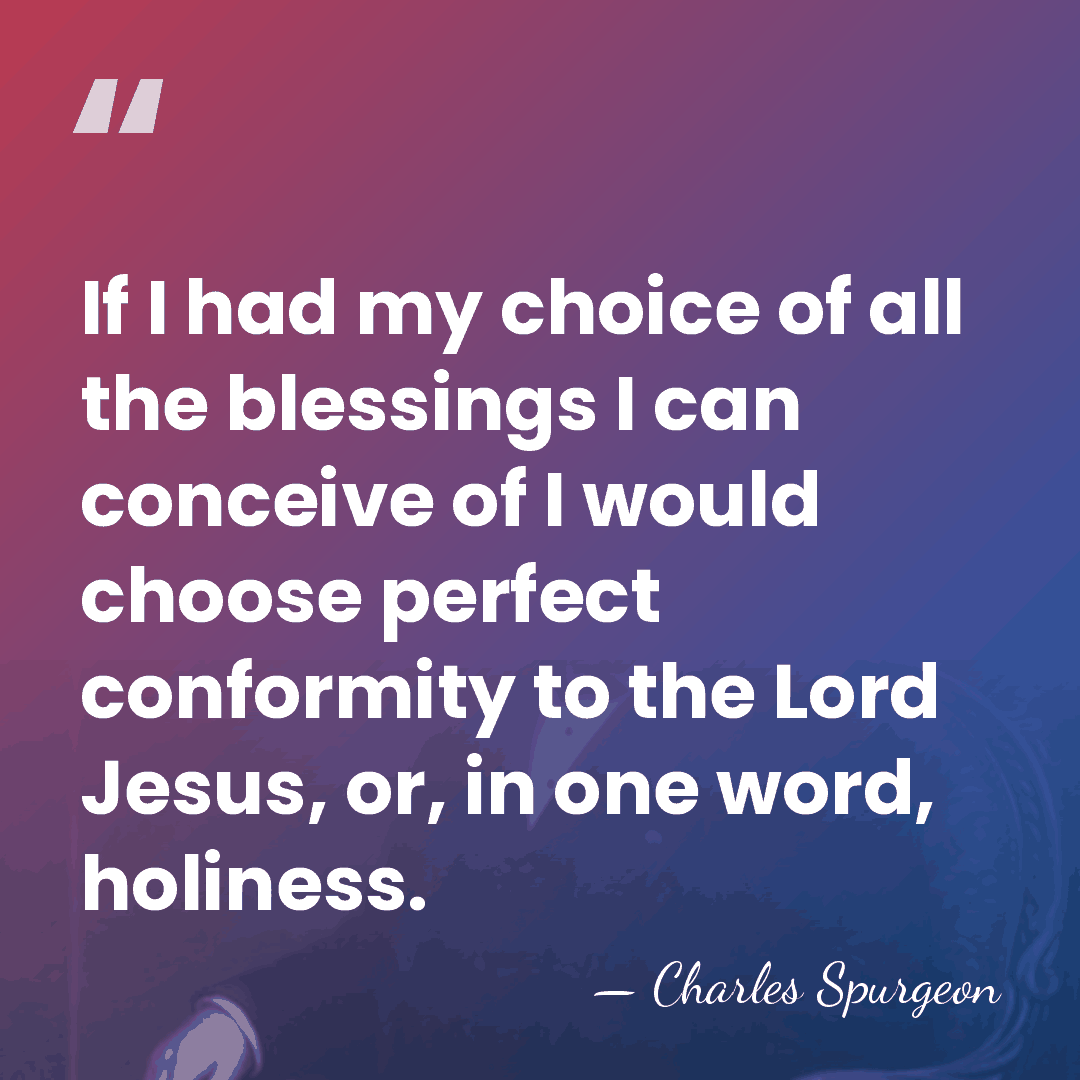 If I had my choice of all the blessings I can conceive&hellip; - Charles Spurgeon