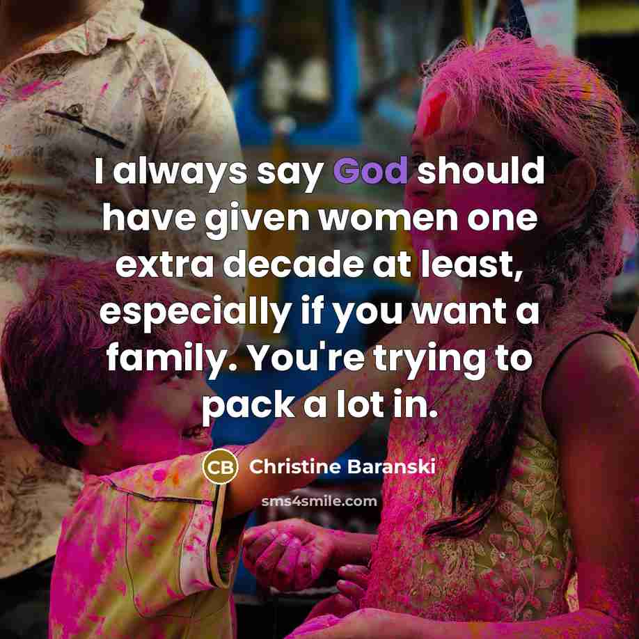 “I always say God should have given women one extra…” quote by Christine Baranski