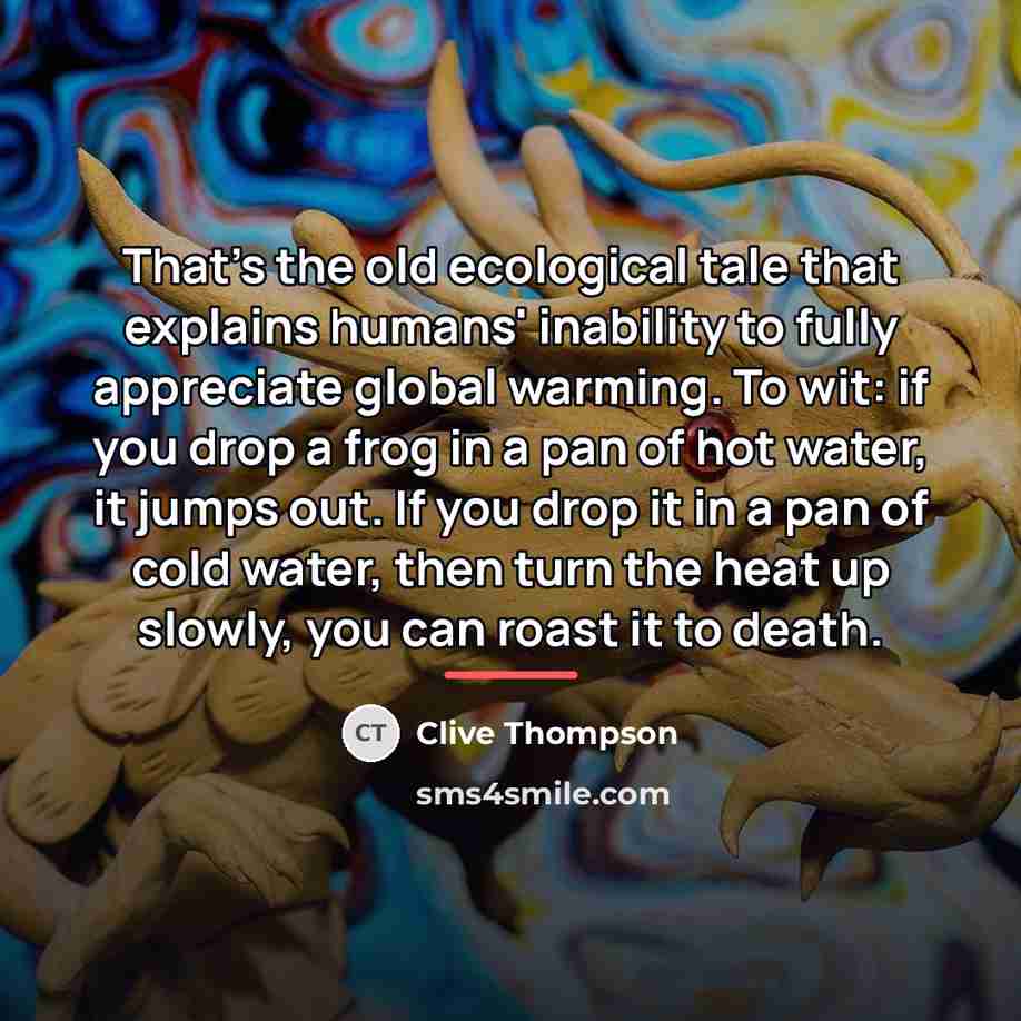 “That's the old ecological tale that explains humans' inability to…” quote by Clive Thompson