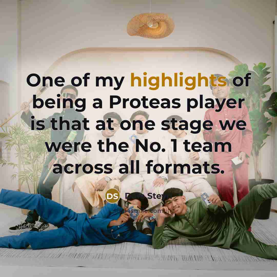 “One of my highlights of being a Proteas player is…” quote by Dale Steyn