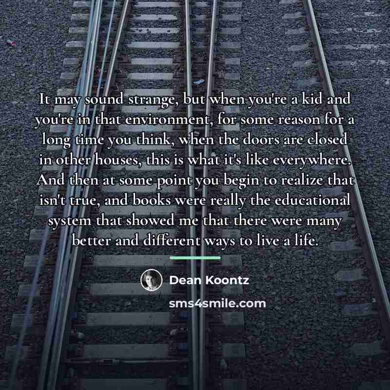 “It may sound strange, but when you're a kid and…” quote by Dean Koontz