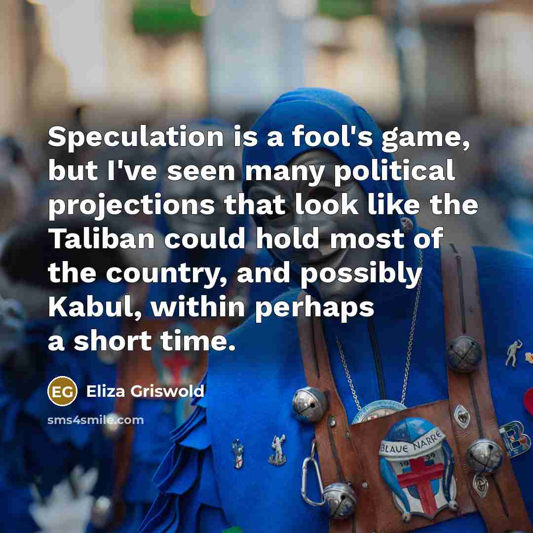 “Speculation is a fool's game, but I've seen many political…” quote by Eliza Griswold