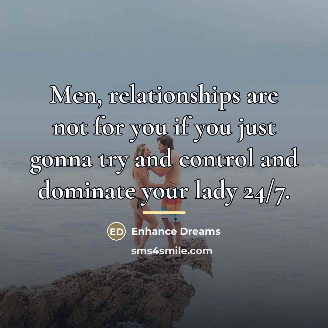 “Men, relationships are not for you if you just gonna…” quote by Enhance Dreams