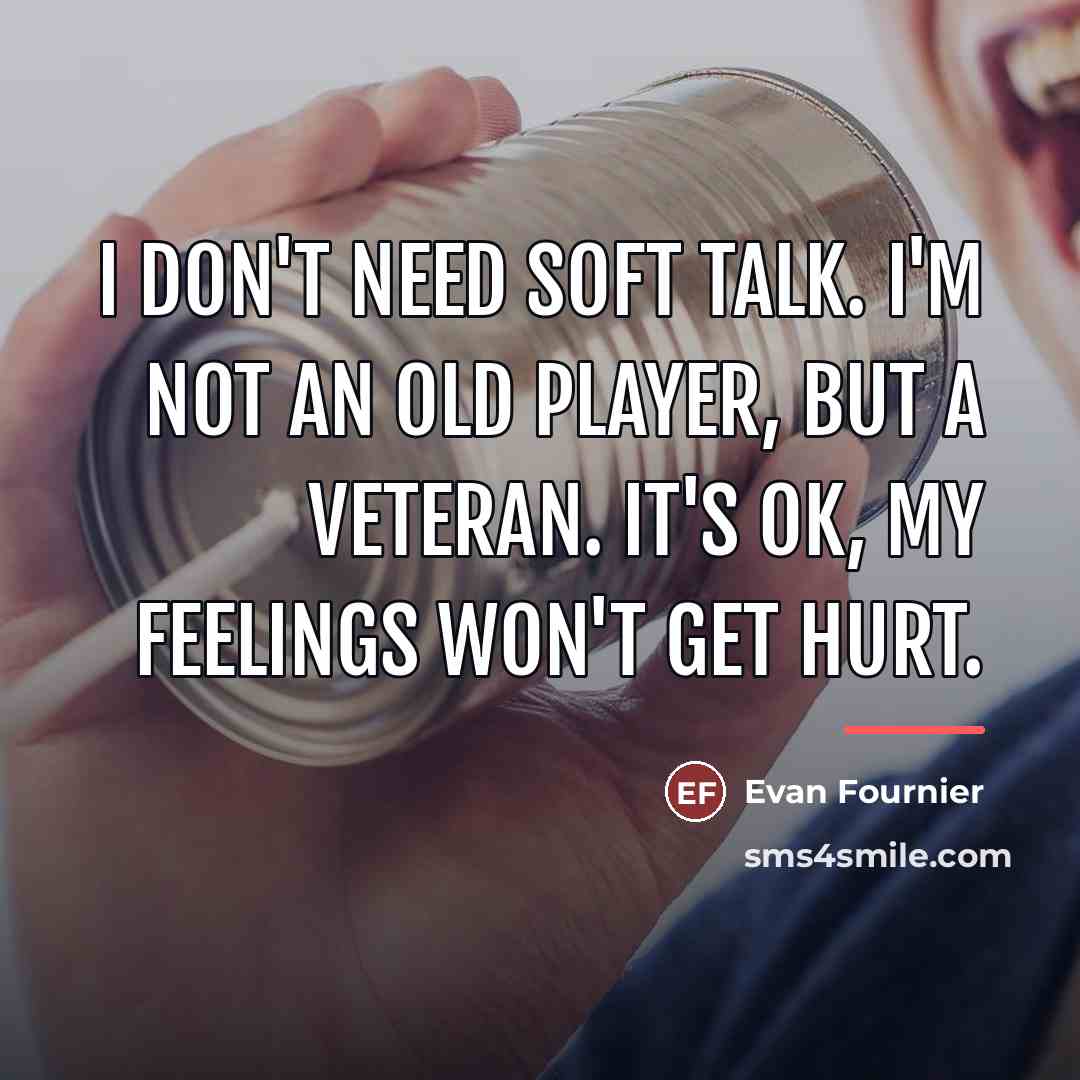 “I don't need soft talk. I'm not an old player,…” quote by Evan Fournier