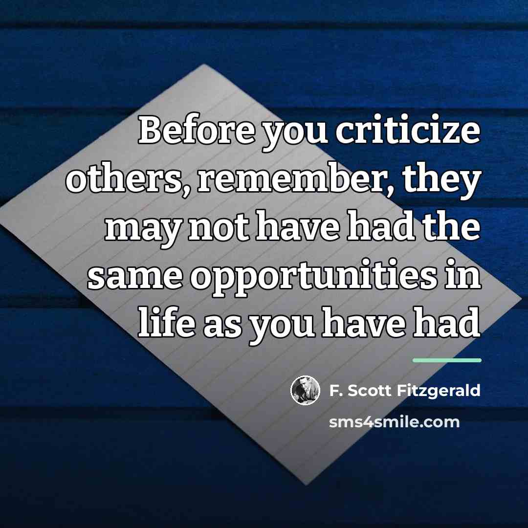 “Before you criticize others, remember, they may not have had…” quote by F. Scott Fitzgerald