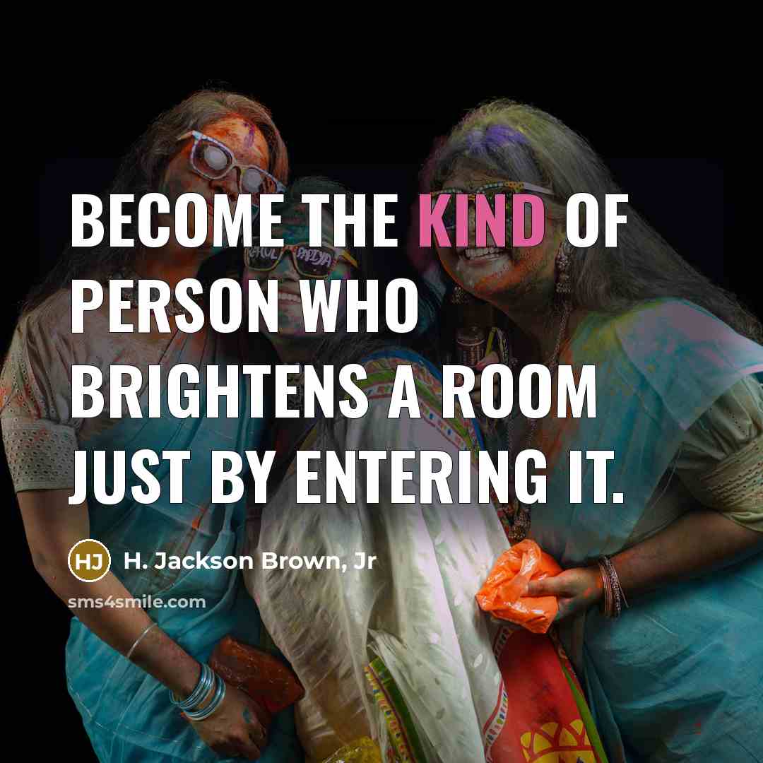 “Become the kind of person who brightens a room just…” quote by H. Jackson Brown, Jr
