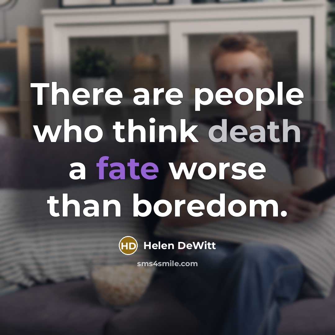 “There are people who think death a fate worse than…” quote by Helen DeWitt