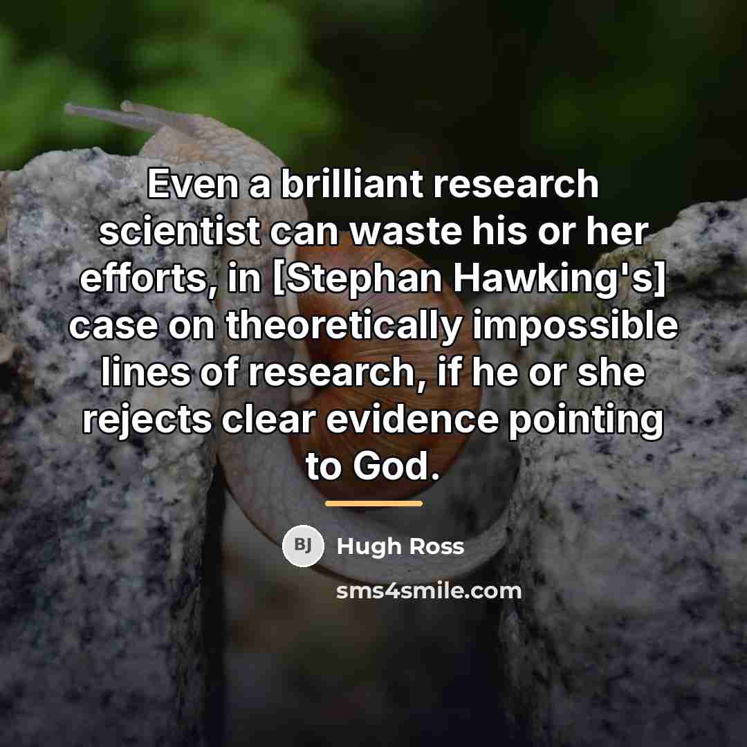 “Even a brilliant research scientist can waste his or her…” quote by Hugh Ross