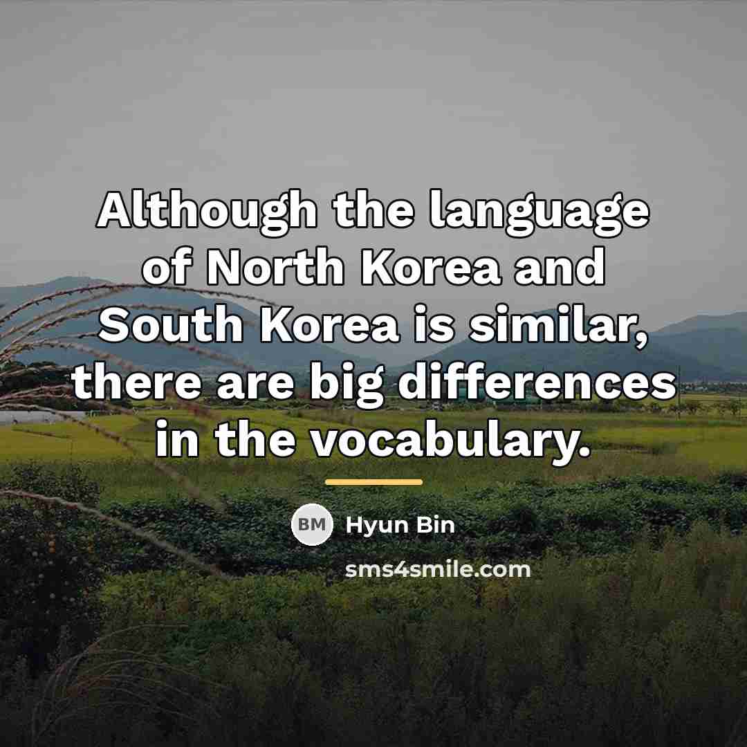 “Although the language of North Korea and South Korea is…” quote by Hyun Bin