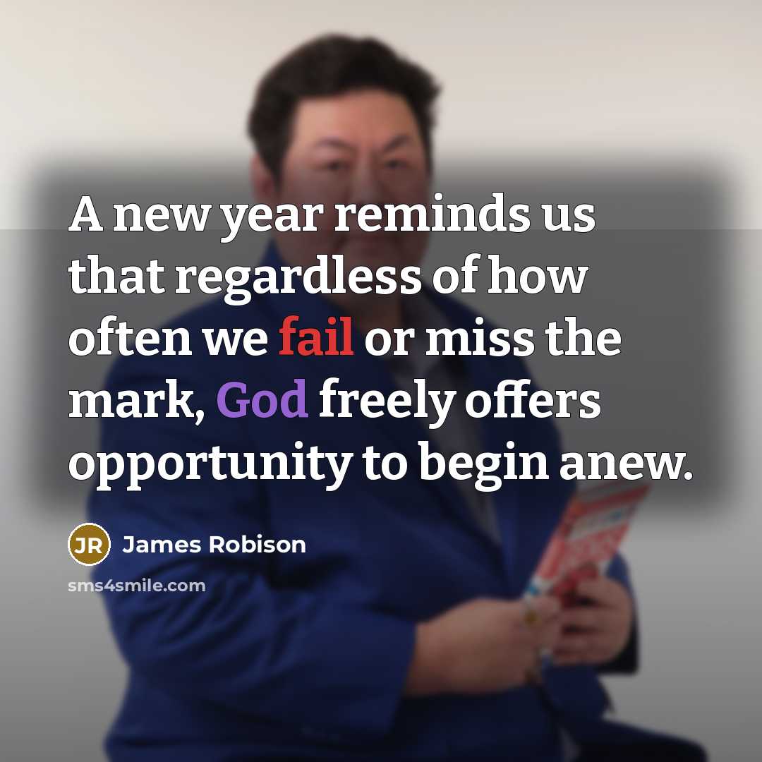 “A new year reminds us that regardless of how often…” quote by James Robison