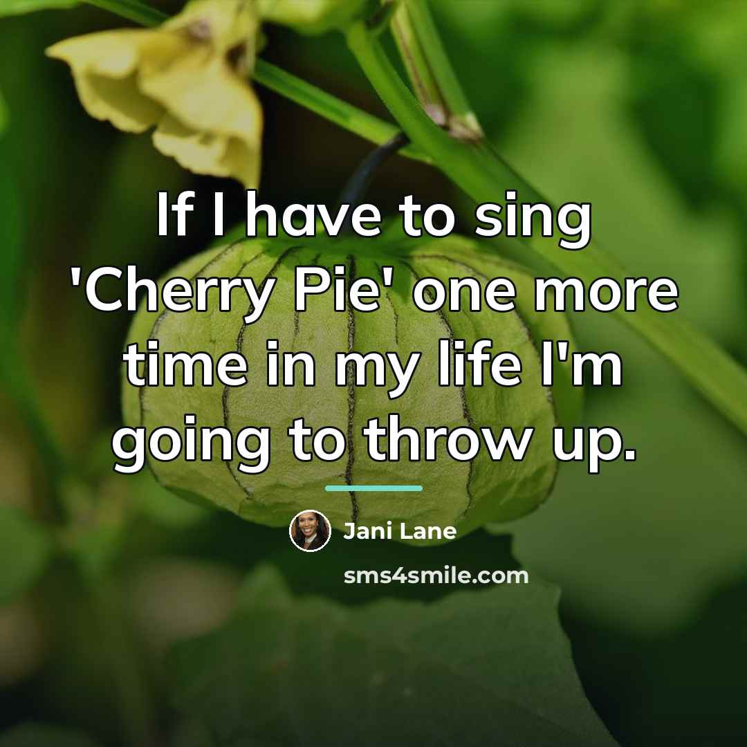 “If I have to sing 'Cherry Pie' one more time…” quote by Jani Lane