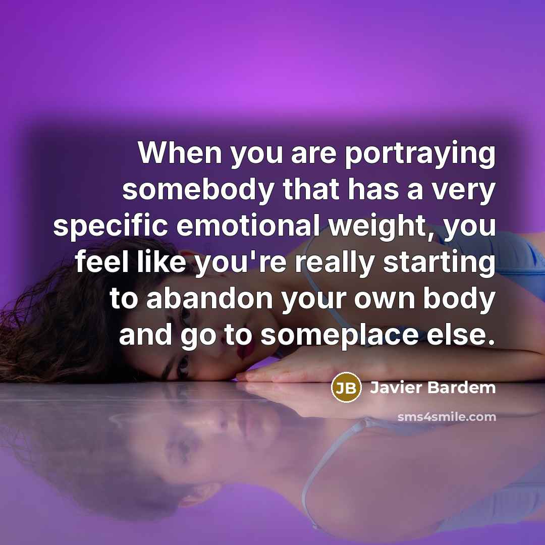 “When you are portraying somebody that has a very specific…” quote by Javier Bardem