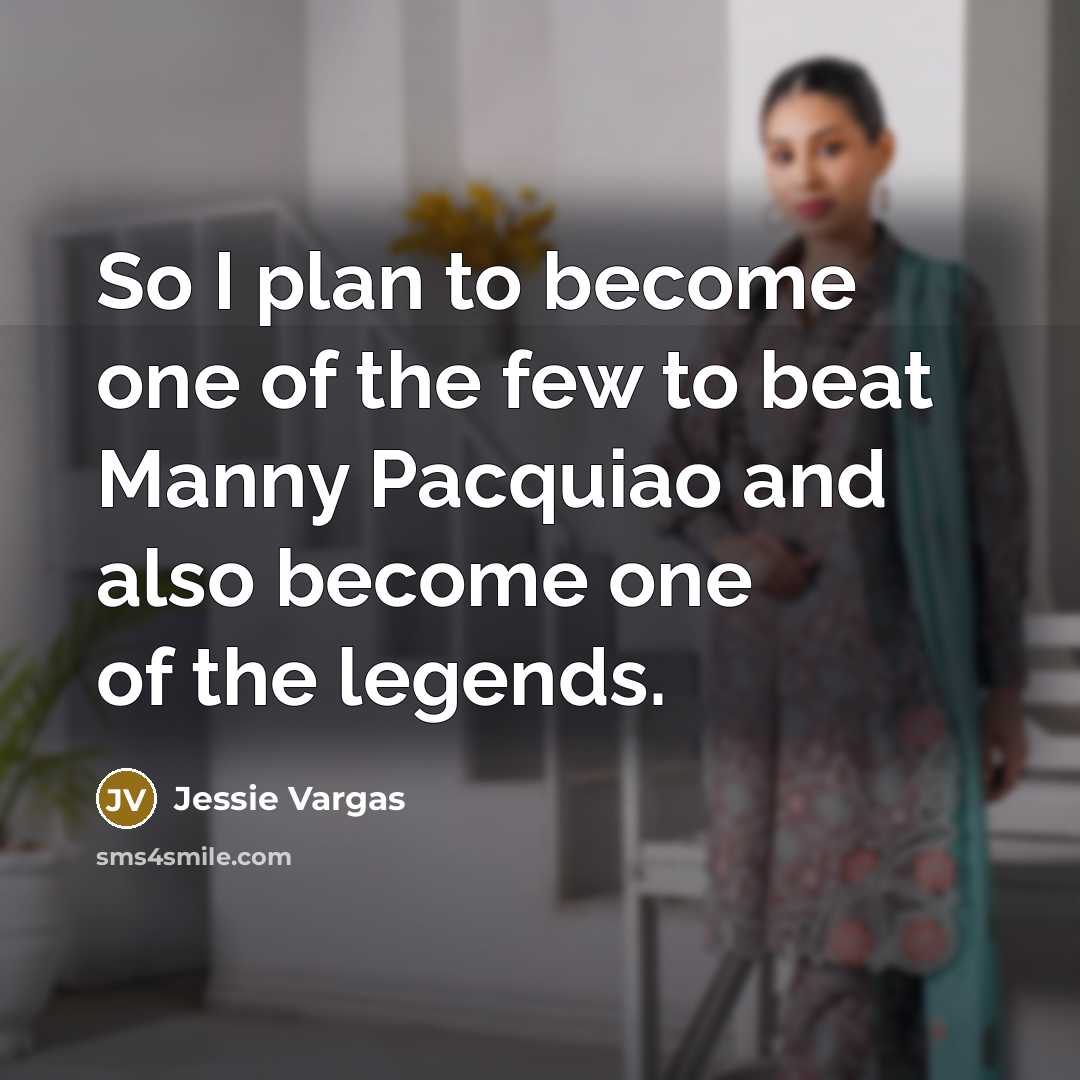 “So I plan to become one of the few to…” quote by Jessie Vargas