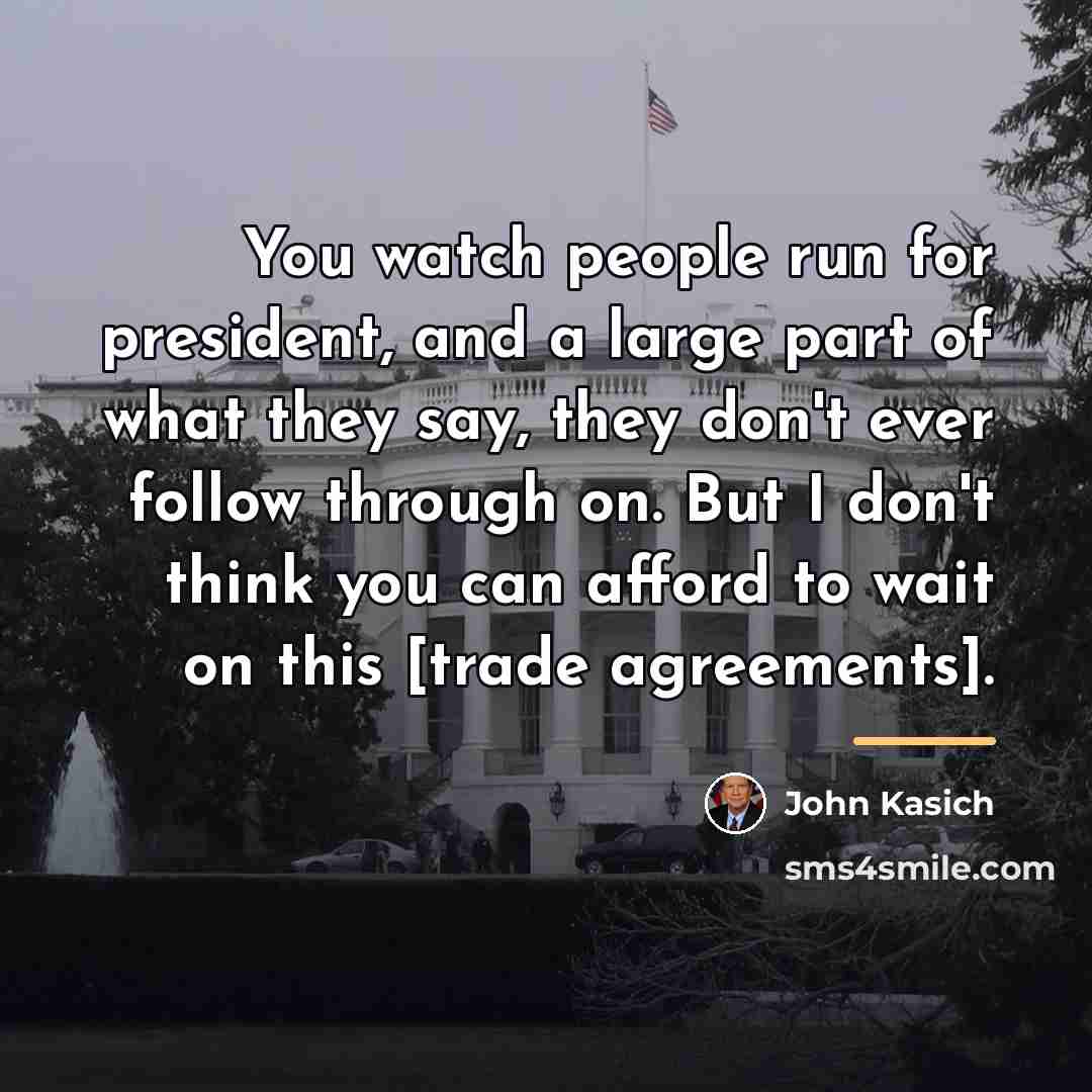 “You watch people run for president, and a large part…” quote by John Kasich