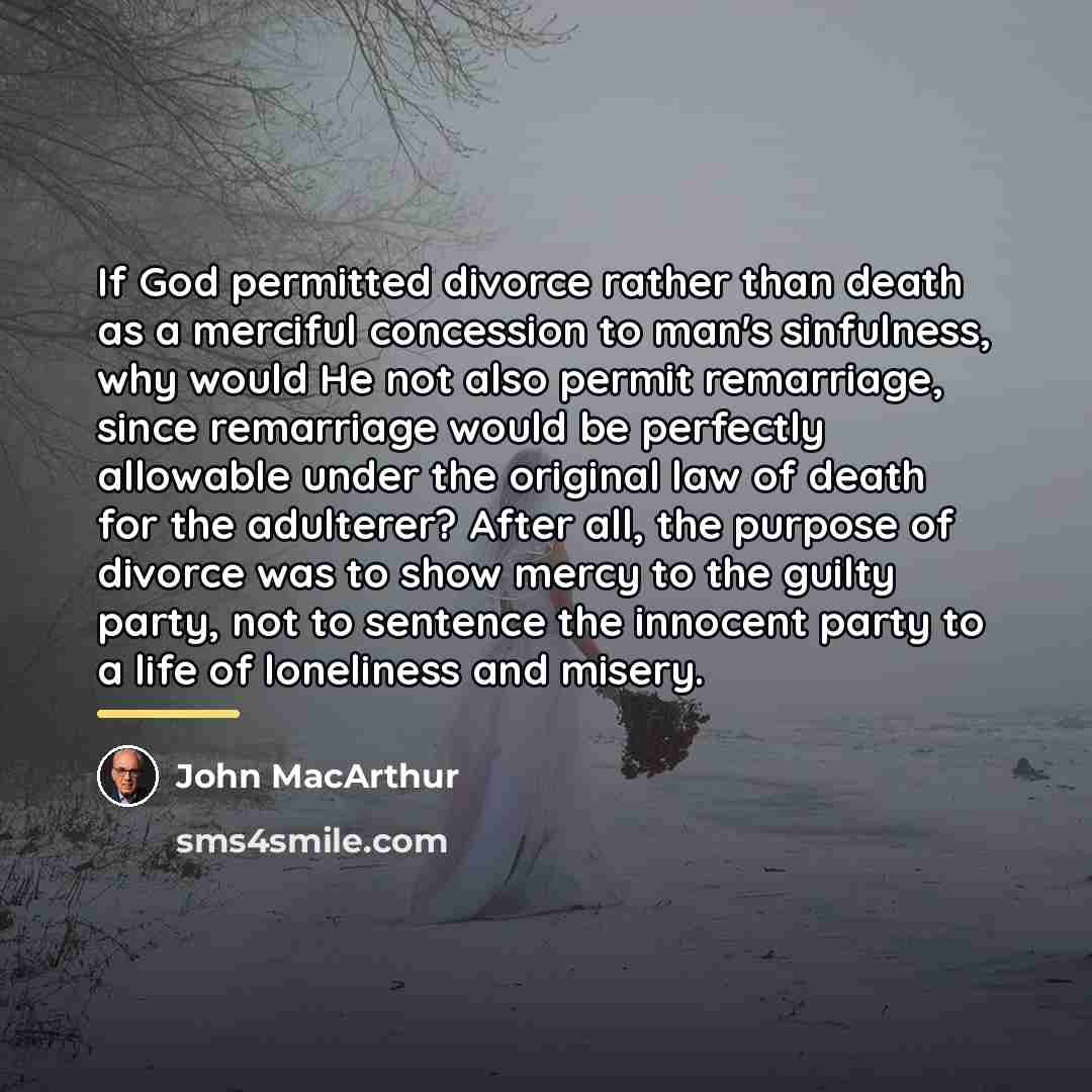 “If God permitted divorce rather than death as a merciful…” quote by John Macarthur