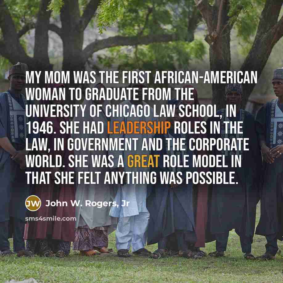“My mom was the first African-American woman to graduate from…” quote by John W. Rogers, Jr