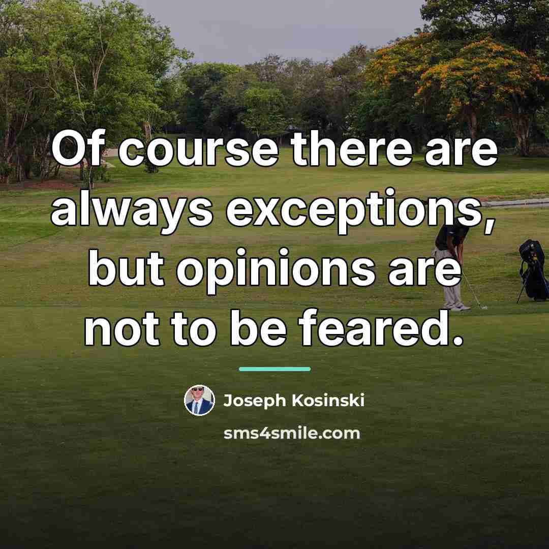 “Of course there are always exceptions, but opinions are not…” quote by Joseph Kosinski