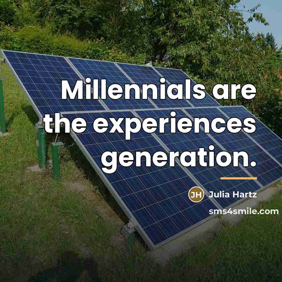 “Millennials are the experiences generation.…” quote by Julia Hartz