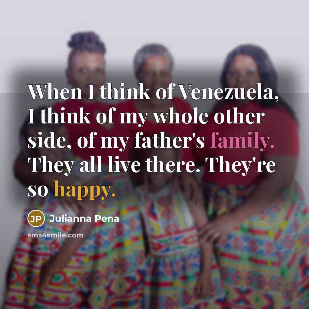 “When I think of Venezuela, I think of my whole…” quote by Julianna Pena