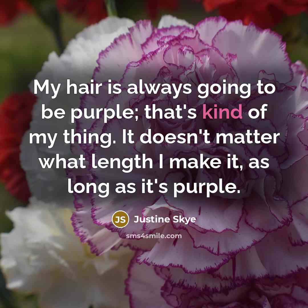 “My hair is always going to be purple; that's kind…” quote by Justine Skye