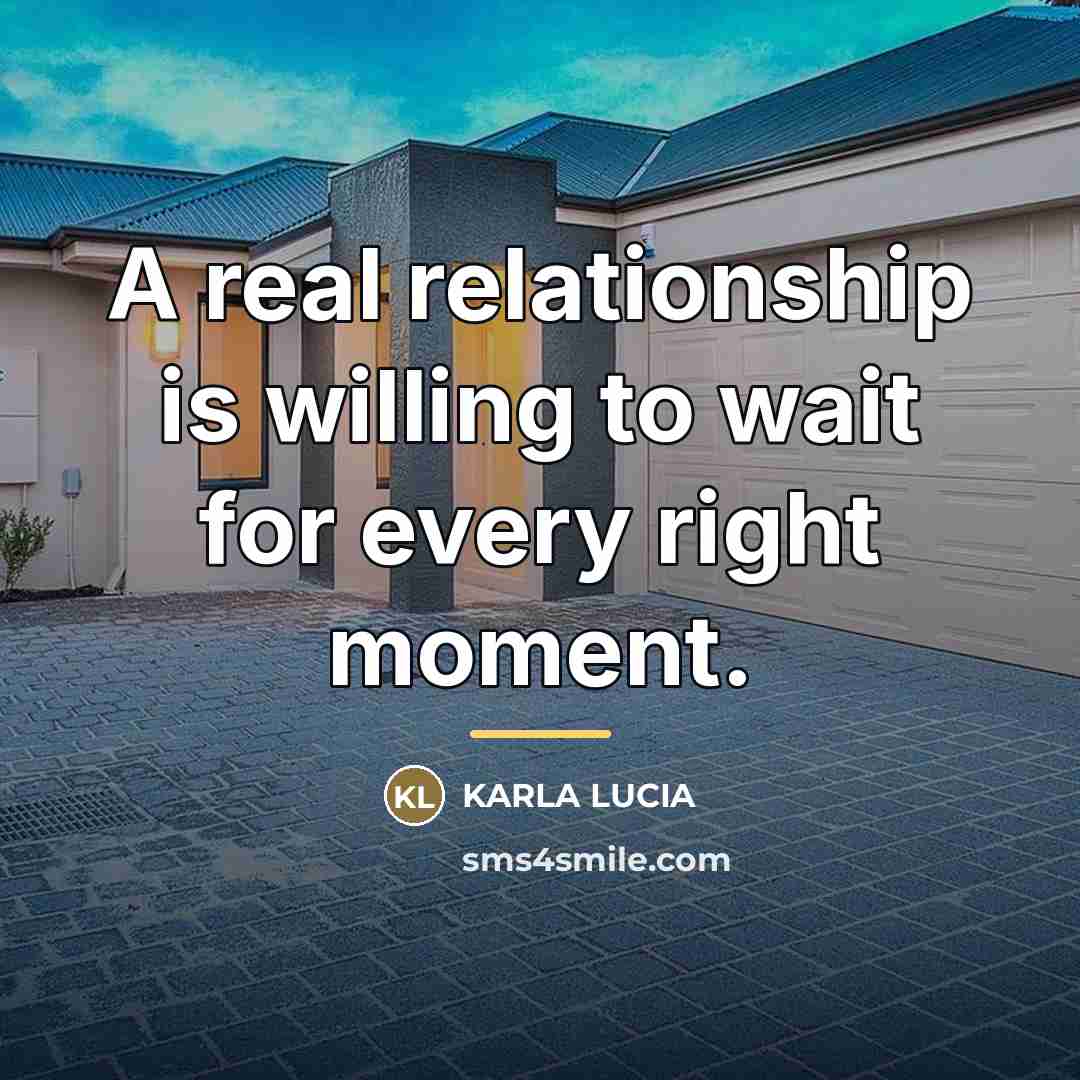 “A real relationship is willing to wait for every right…” quote by Anonymous