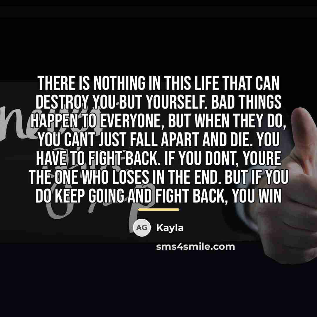 “There is nothing in this life that can destroy you…” quote by Kayla