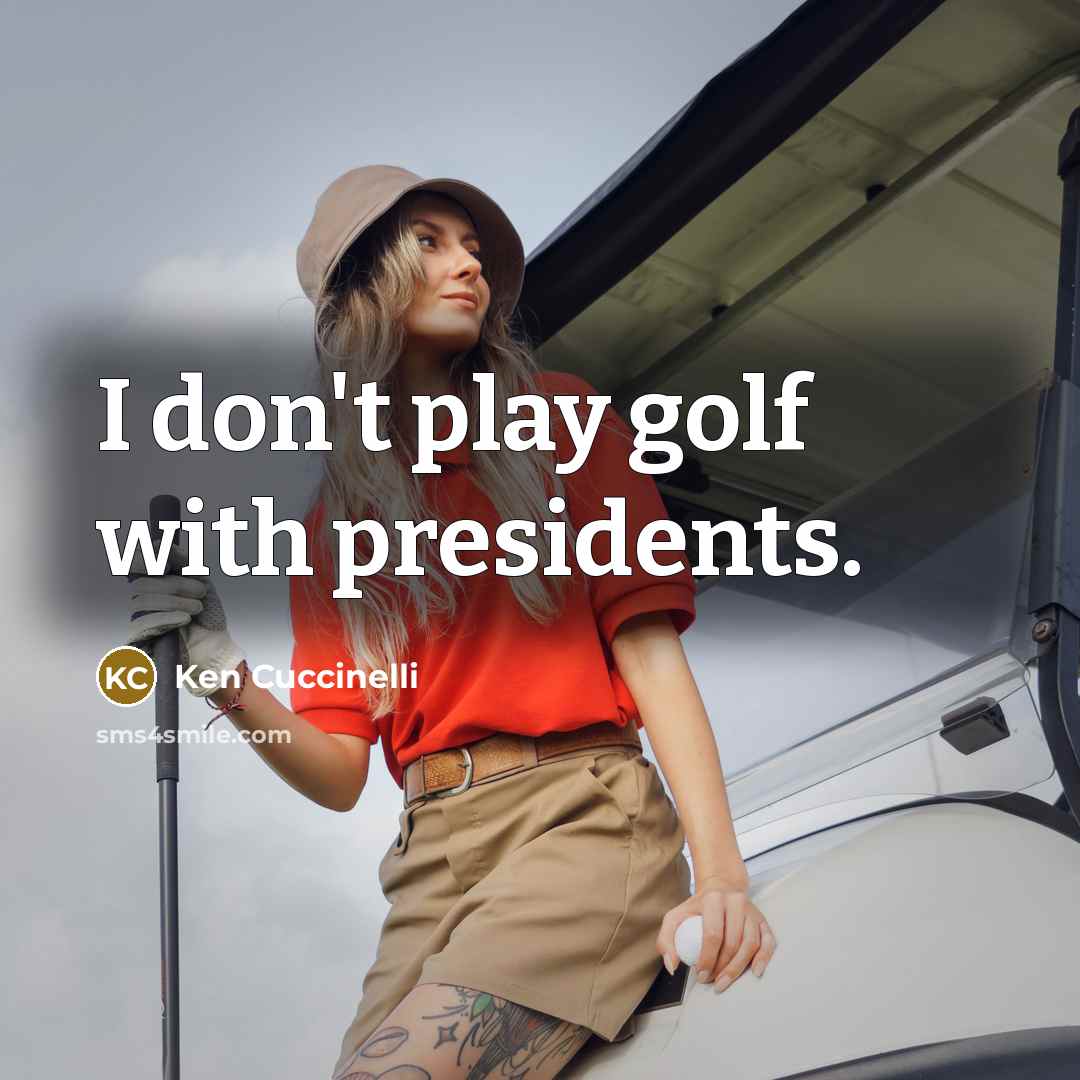 “I don't play golf with presidents.…” quote by Ken Cuccinelli