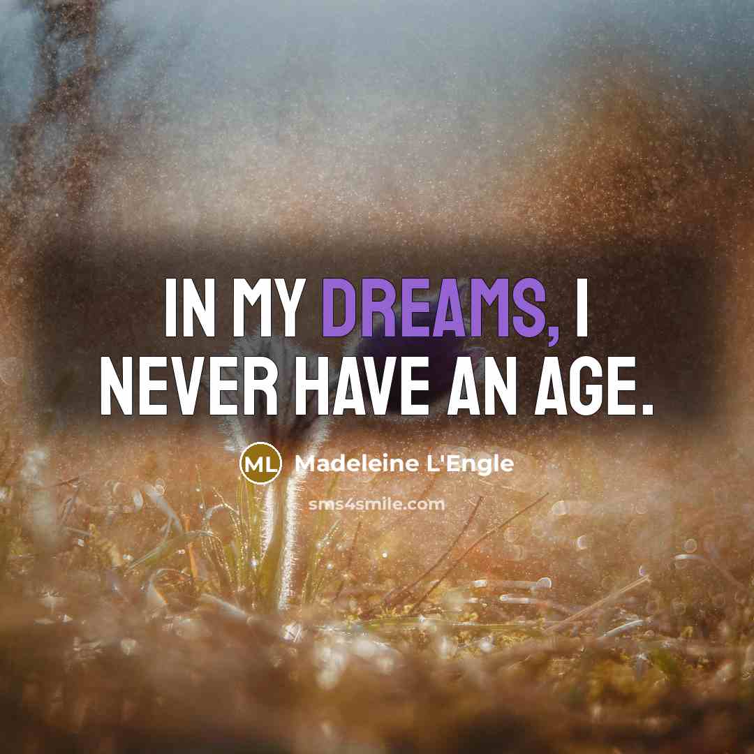 “In my dreams, I never have an age.…” quote by Madeleine L'Engle