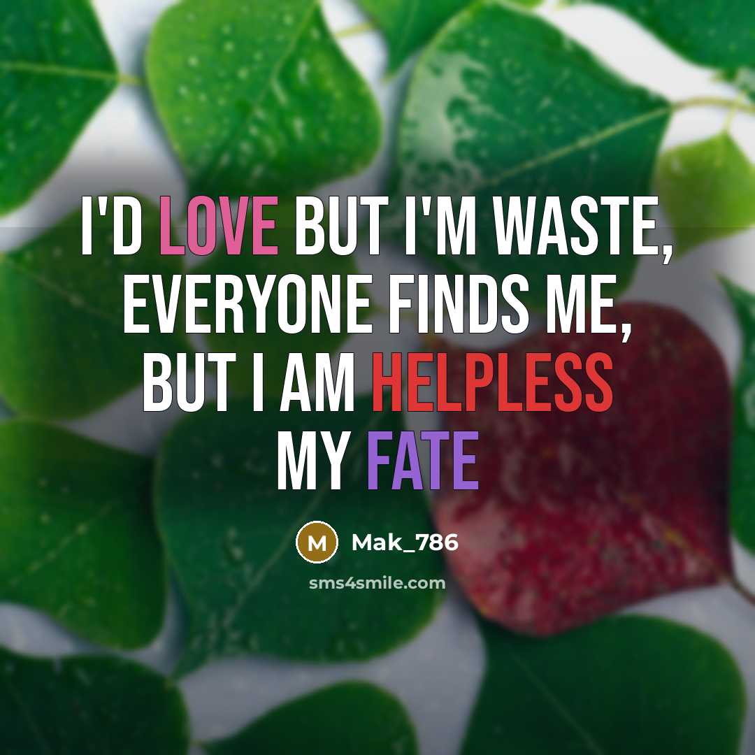 “I'd love but I'm waste, everyone finds me, But I…” quote by Mak_786