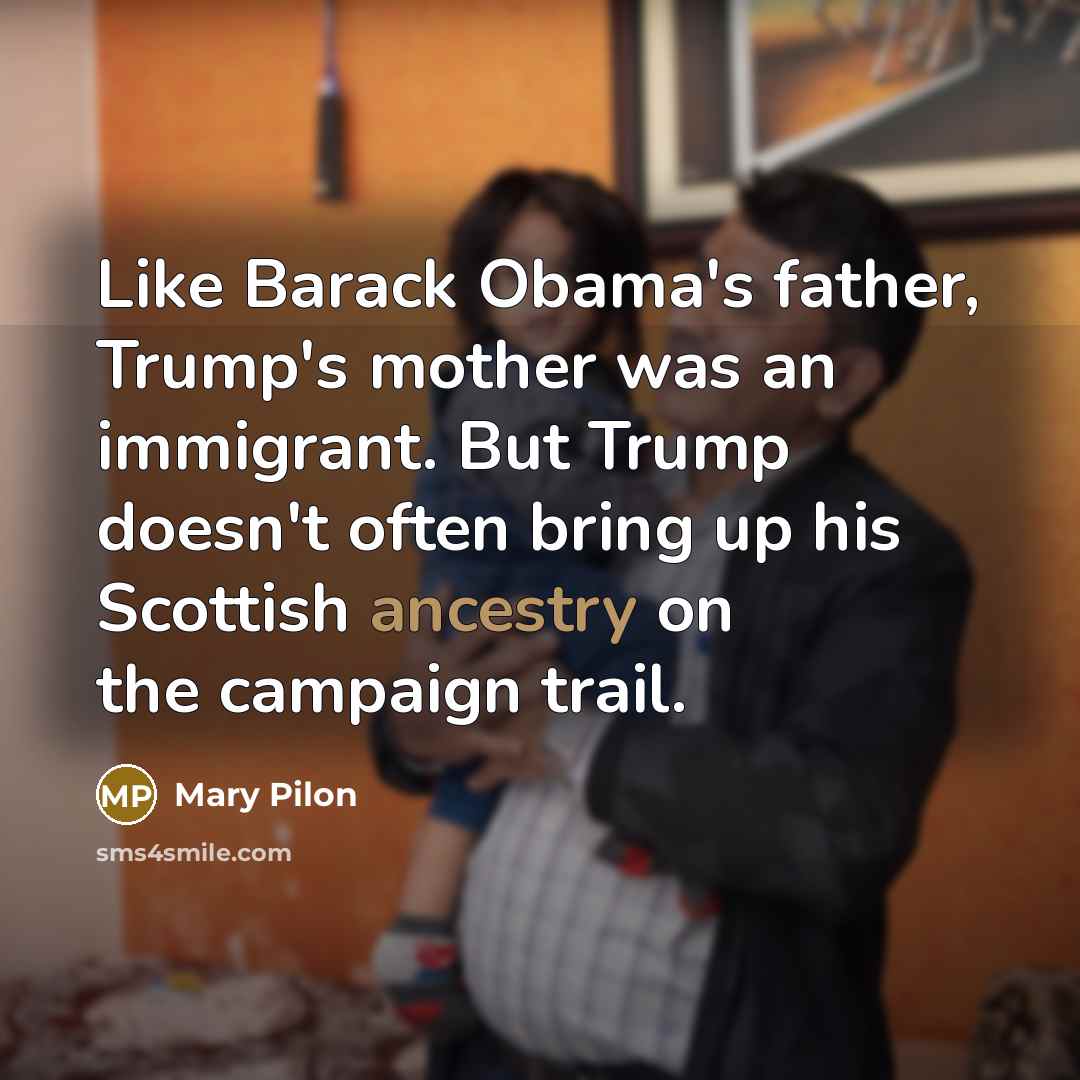 “Like Barack Obama's father, Trump's mother was an immigrant. But…” quote by Mary Pilon