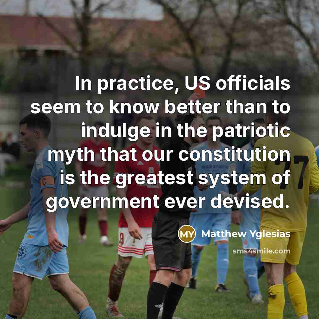 “In practice, US officials seem to know better than to…” quote by Matthew Yglesias