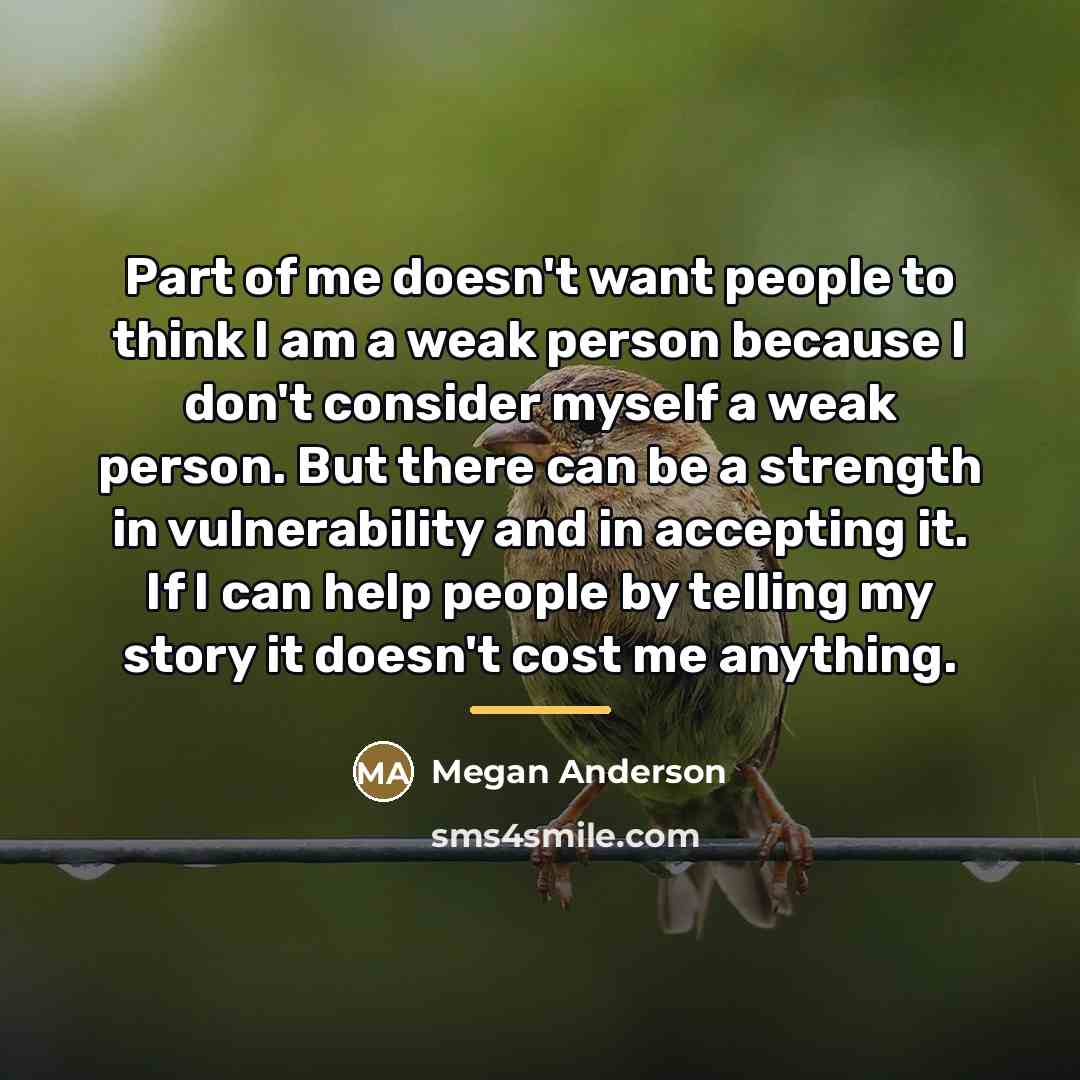 “Part of me doesn't want people to think I am…” quote by Megan Anderson
